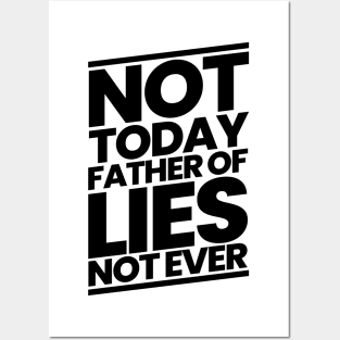 Not Today Father of Lies Not Ever Posters and Art